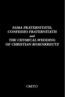 Fama Fraternitatis, Confessio Fraternitatis and The Chymical Wedding of Christian Rosenkreutz